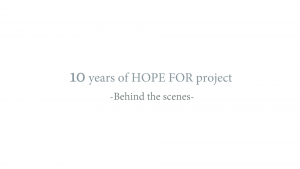 10years of HOPE FOR project-Behind the scenes-